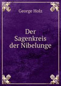 Der Sagenkreis der Nibelunge