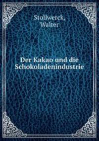 Der Kakao und die Schokoladenindustrie