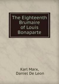 The Eighteenth Brumaire of Louis Bonaparte