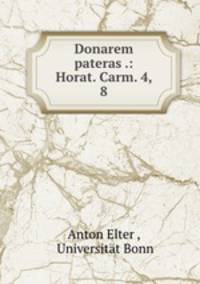 Donarem pateras .: Horat. Carm. 4, 8