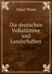 Die deutschen Volkstamme und Landschaften