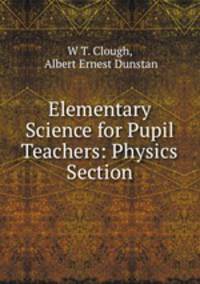 Elementary Science for Pupil Teachers: Physics Section