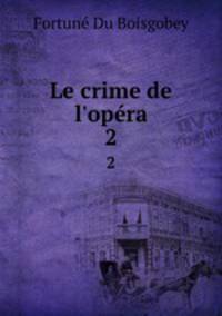Le crime de l`opra. 2