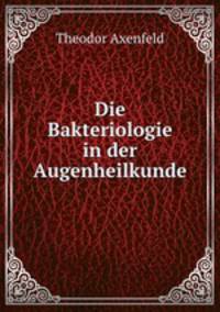 Die Bakteriologie in der Augenheilkunde