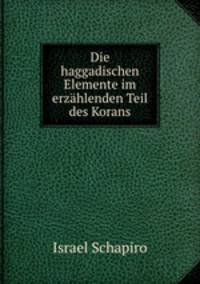 Die haggadischen Elemente im erzahlenden Teil des Korans