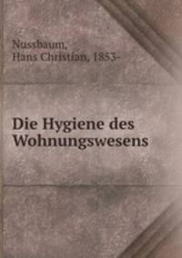 Die Hygiene des Wohnungswesens