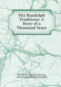 Fitz Randolph Traditions: A Story of a Thousand Years