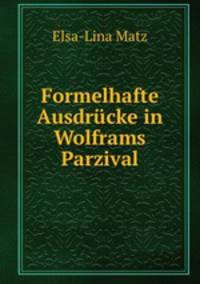 Formelhafte Ausdrucke in Wolframs Parzival.
