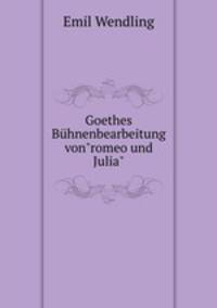 Goethes Bhnenbearbeitung von"romeo und Julia"