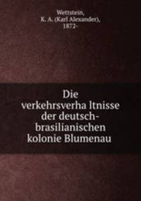 Die verkehrsverha?ltnisse der deutsch-brasilianischen kolonie Blumenau