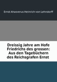 Dreissig Jahre am Hofe Friedrichs des grossen