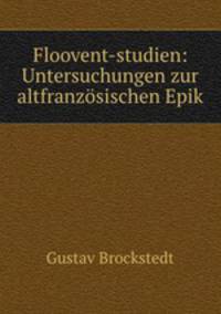 Floovent-studien: Untersuchungen zur altfranzosischen Epik