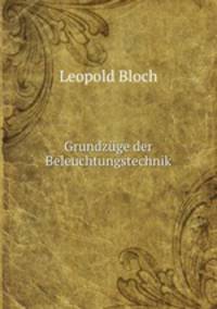 Grundzuge der Beleuchtungstechnik