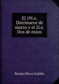 El 19i.e. Diecinueve de marzo y el 2i.e. Dos de mayo