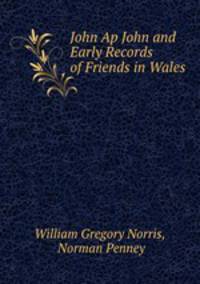 John Ap John and Early Records of Friends in Wales