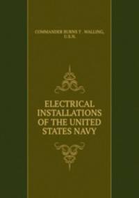 ELECTRICAL INSTALLATIONS OF THE UNITED STATES NAVY