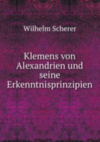 Klemens von Alexandrien und seine Erkenntnisprinzipien