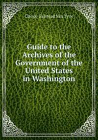 Guide to the Archives of the Government of the United States in Washington
