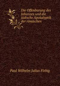 Die Offenbarung des Johannes und die judische Apokalyptik der romischen .