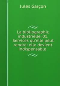 La bibliographic industrielle. 01. Services qu
