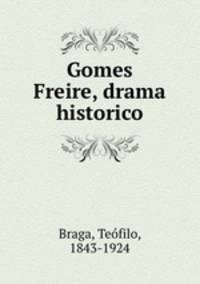 Gomes Freire, drama historico