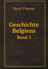 Geschichte Belgiens. Band 3