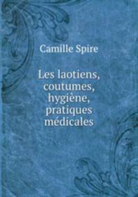 Les laotiens, coutumes, hygiene, pratiques medicales