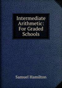 Intermediate Arithmetic: For Graded Schools