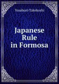 Japanese Rule in Formosa