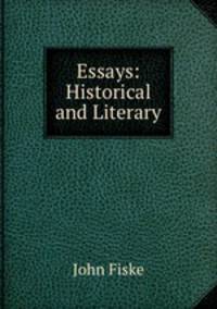 Essays: Historical and Literary