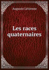 Les races quaternaires