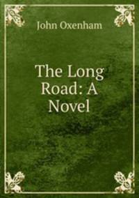 The Long Road: A Novel