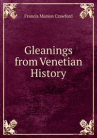 Gleanings from Venetian History