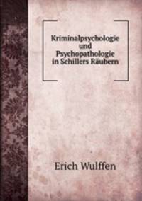 Kriminalpsychologie und Psychopathologie in Schillers Raubern