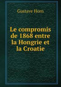 Le compromis de 1868 entre la Hongrie et la Croatie