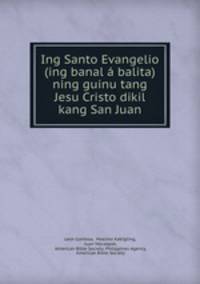 Ing Santo Evangelio (ing banal a balita) ning guinu tang Jesu Cristo dikil kang San Juan