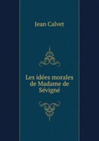 Les idees morales de Madame de Sevigne
