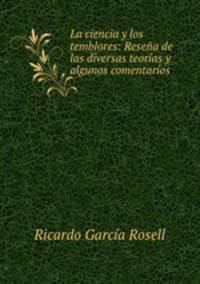 La ciencia y los temblores: Resena de las diversas teorias y algunos comentarios