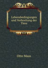 Lebensbedingungen und Verbreitung der Tiere