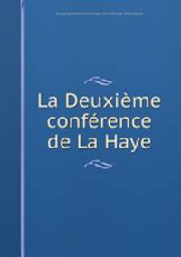 La Deuxieme conference de La Haye