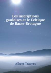 Les inscriptions gauloises et le Celtique de Basse-Bretagne