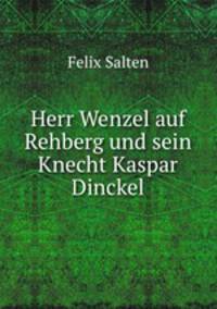Herr Wenzel auf Rehberg und sein Knecht Kaspar Dinckel