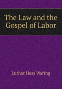 The Law and the Gospel of Labor