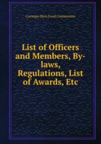 List of Officers and Members, By-laws, Regulations, List of Awards, Etc