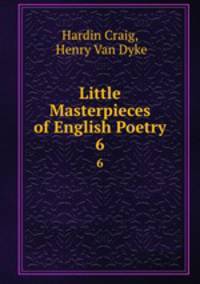 Little Masterpieces of English Poetry. 6