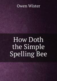 How Doth the Simple Spelling Bee