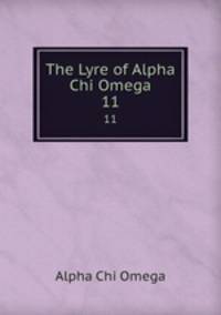 The Lyre of Alpha Chi Omega. 11