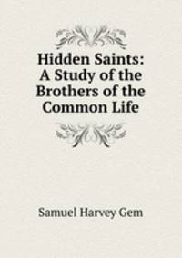 Hidden Saints: A Study of the Brothers of the Common Life