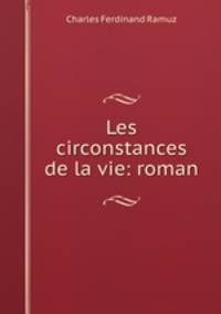 Les circonstances de la vie: roman