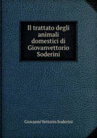 Il trattato degli animali domestici di Giovanvettorio Soderini